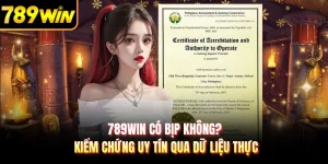 789WIN Có Bịp Không? Kiểm Chứng Uy Tín Qua Dữ Liệu Thực